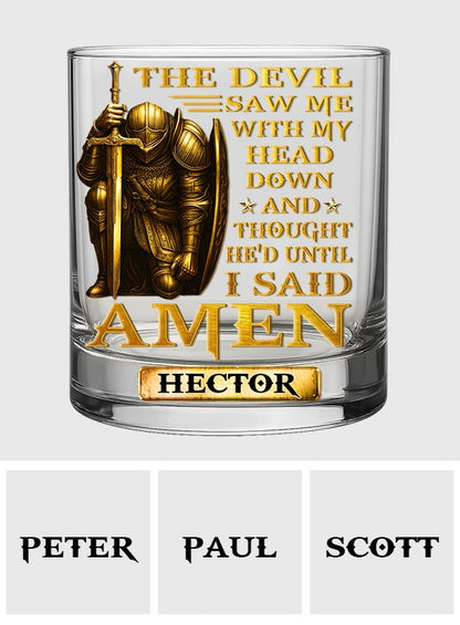 The Devil Saw Me With My Head Down And Thought He'd Won - Personalized Christian Whiskey Glass