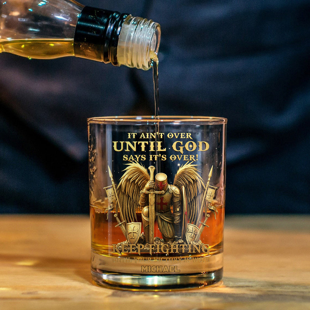 It's Ain't Over Until God Says It's Over! - Personalized Christian Whiskey Glass