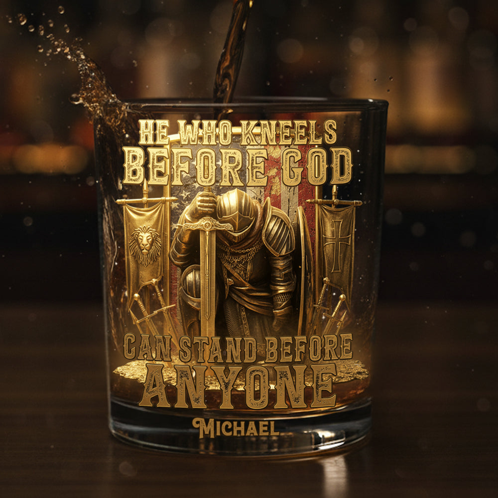 He Who Kneels Before God...Can Stand Before Anyone - Personalized Christian Whiskey Glass